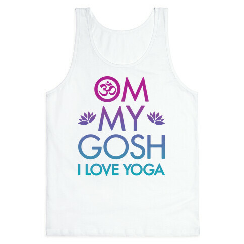Om My Gosh I Love Yoga Tank Top