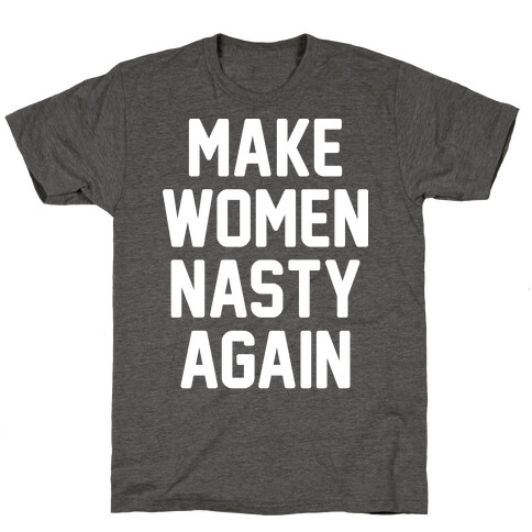 Make Women Nasty Again T-Shirt