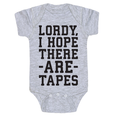 Lordy, I Hope There Are Tapes Baby One-Piece