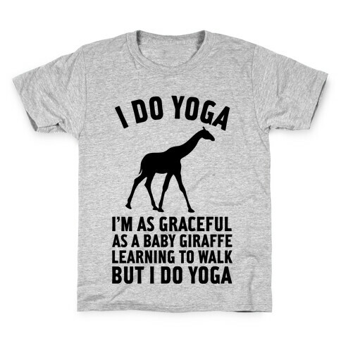 I Do Yoga I'm As Graceful As A Baby Giraffe Learning To Walk  Kids T-Shirt