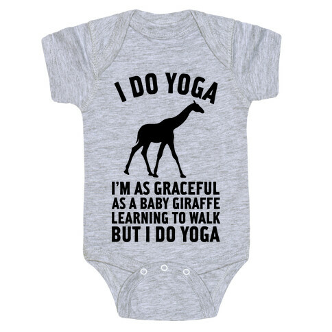 I Do Yoga I'm As Graceful As A Baby Giraffe Learning To Walk  Baby One-Piece
