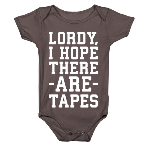 Lordy, I Hope There Are Tapes Baby One-Piece