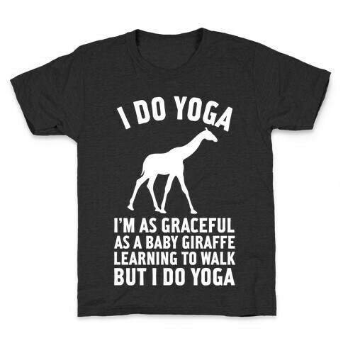 I Do Yoga I'm As Graceful As A Baby Giraffe Learning To Walk Kids T-Shirt