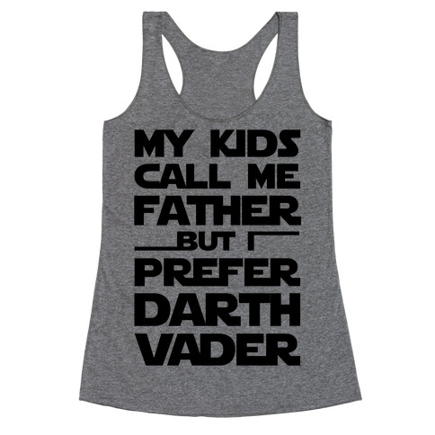 My Kids Call Me Father But I Prefer Darth Vader Racerback Tank Top