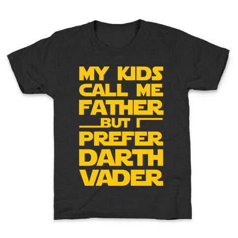 My Kids Call Me Father But I Prefer Darth Vader Kids T-Shirt