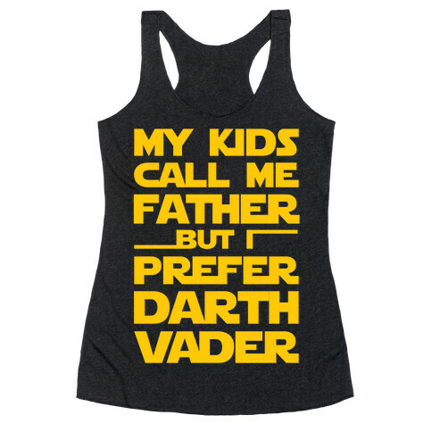 My Kids Call Me Father But I Prefer Darth Vader Racerback Tank Top