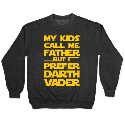 My Kids Call Me Father But I Prefer Darth Vader Pullover