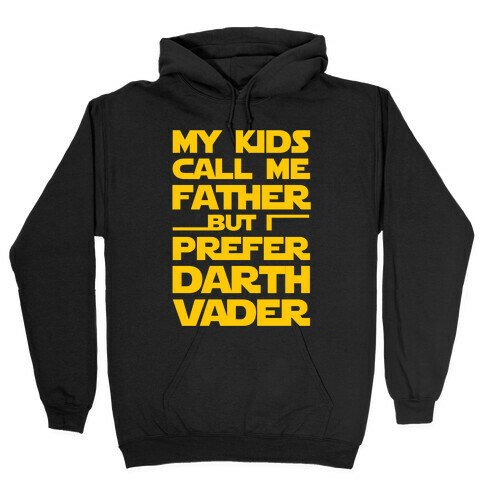 My Kids Call Me Father But I Prefer Darth Vader Hooded Sweatshirt