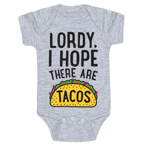 Lordy, I Hope There Are Tacos Baby One-Piece