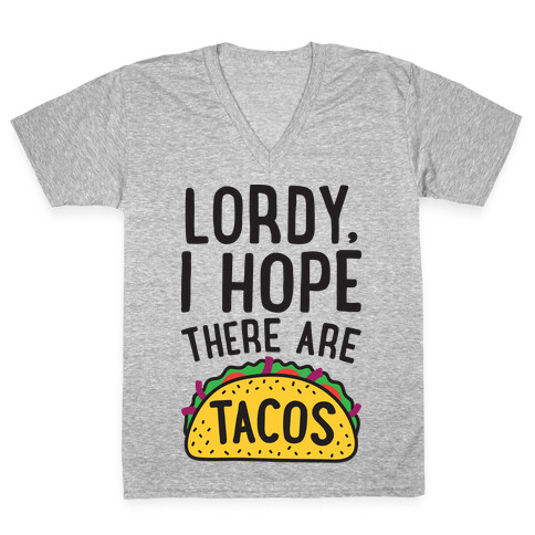 Lordy, I Hope There Are Tacos V-Neck Tee Shirt