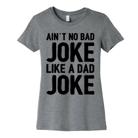 Ain't No Bad Joke Like A Dad Joke Womens T-Shirt