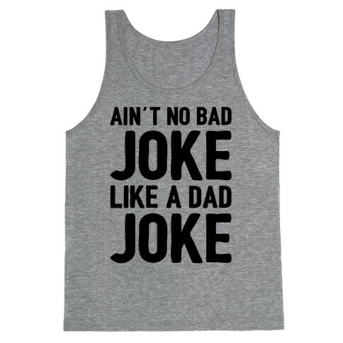 Ain't No Bad Joke Like A Dad Joke Tank Top