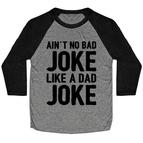 Ain't No Bad Joke Like A Dad Joke Baseball Tee