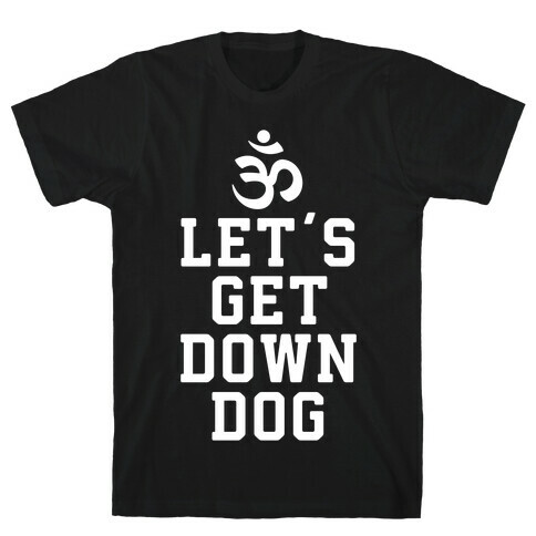 Let's Get Down Dog T-Shirt