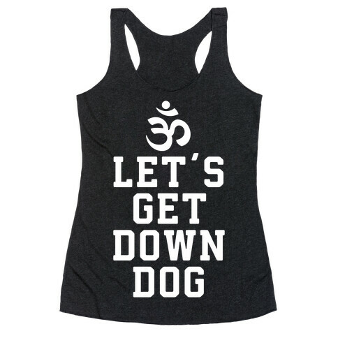 Let's Get Down Dog Racerback Tank Top