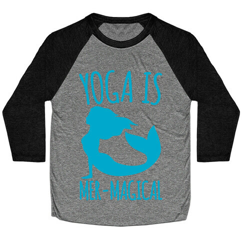 Yoga Is Mer-Magical Baseball Tee