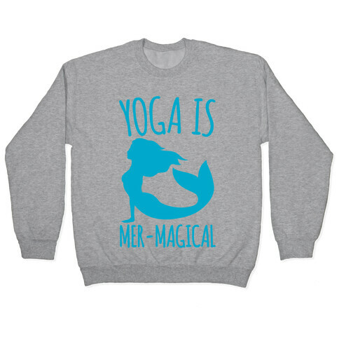 Yoga Is Mer-Magical Pullover