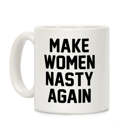 Make Women Nasty Again Coffee Mug