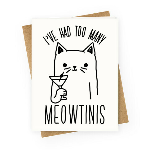 I've Had Too Many Meowtinis Greeting Card