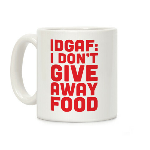 I Don't Give Away Food Coffee Mug