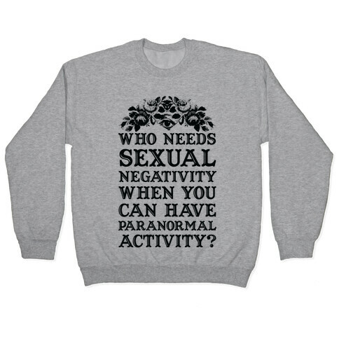 Who Needs Sexual Negativity Pullover