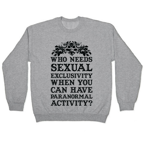 Who Needs Sexual Exclusivity Pullover