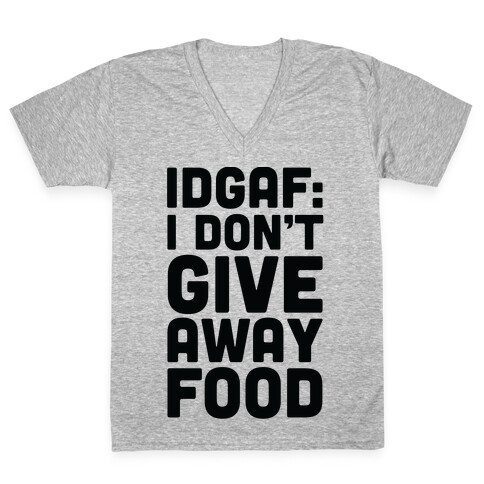 I Don't Give Away Food V-Neck Tee Shirt