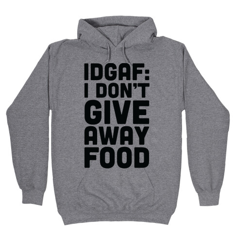 I Don't Give Away Food Hooded Sweatshirt