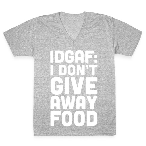 I Don't Give Away Food V-Neck Tee Shirt