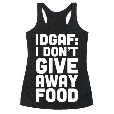 I Don't Give Away Food Racerback Tank Top