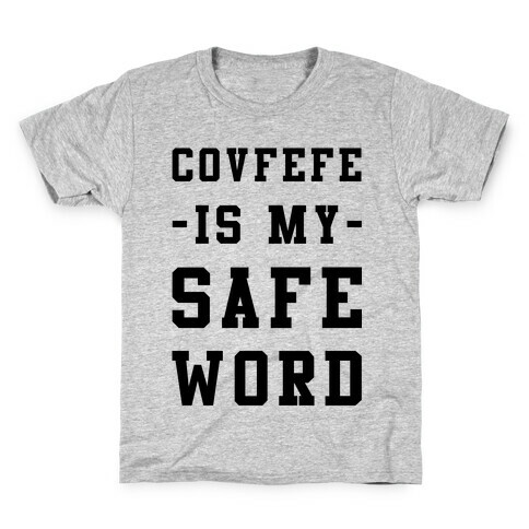 Covfefe is My Safe Word Kids T-Shirt
