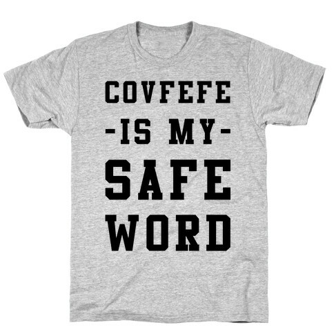 Covfefe is My Safe Word T-Shirt