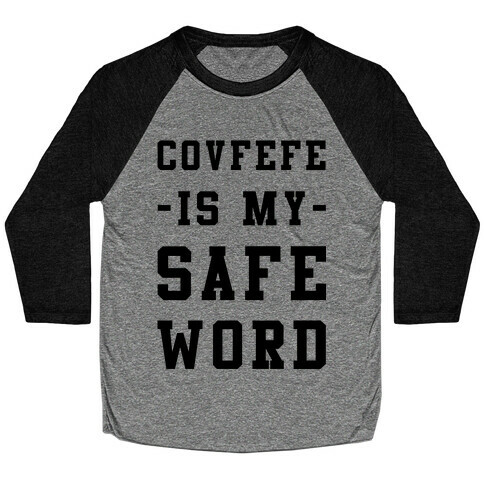 Covfefe is My Safe Word Baseball Tee