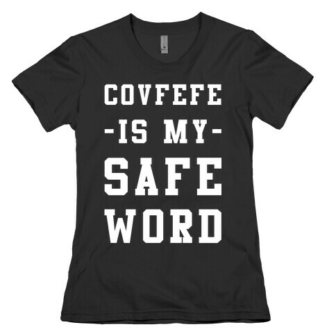 Covfefe is My Safe Word Womens T-Shirt