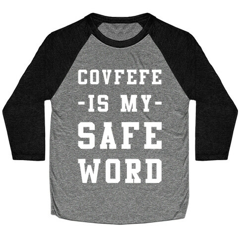 Covfefe is My Safe Word Baseball Tee
