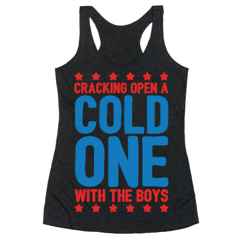 Cracking Open A Cold One With The Boys White Print Racerback Tank Top