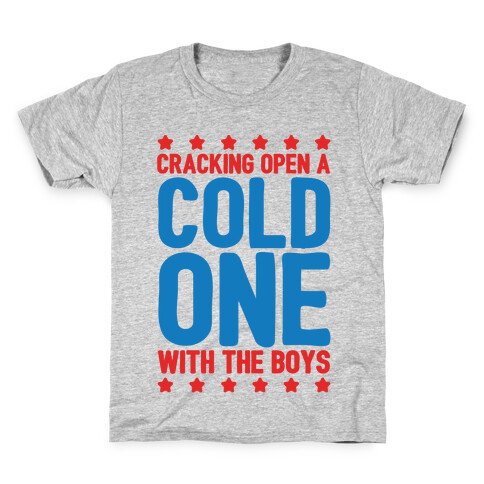 Cracking Open A Cold One With The Boys Kids T-Shirt