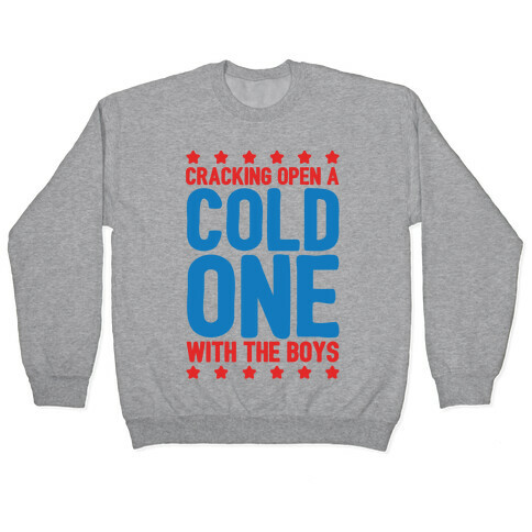Cracking Open A Cold One With The Boys Pullover
