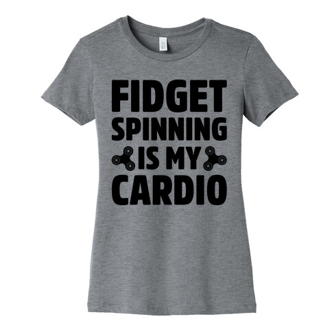 Fidget Spinning Is My Cardio Womens T-Shirt