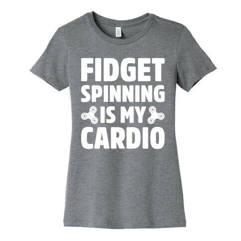 Fidget Spinning Is My Cardio White Print Womens T-Shirt