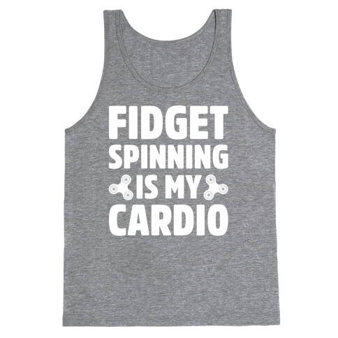 Fidget Spinning Is My Cardio White Print Tank Top