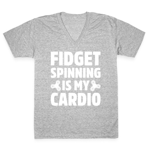Fidget Spinning Is My Cardio White Print V-Neck Tee Shirt