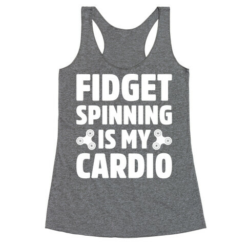 Fidget Spinning Is My Cardio White Print Racerback Tank Top