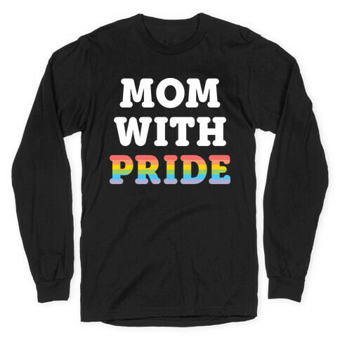 Mom With Pride Long Sleeve T-Shirt