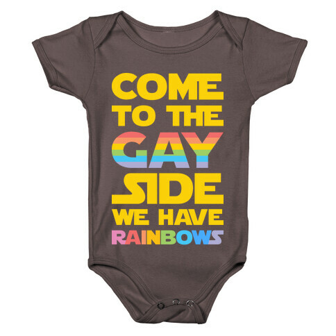 Come To The Gay Side We Have Rainbows Baby One-Piece