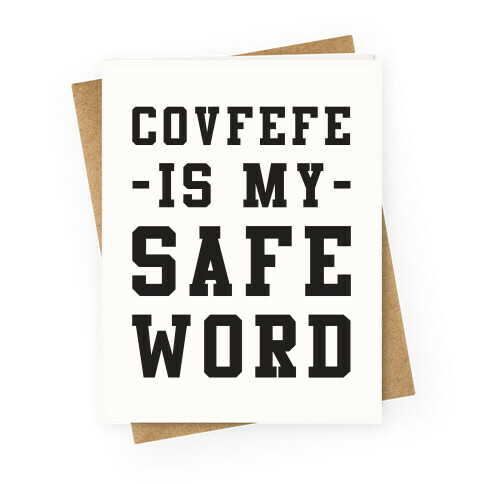 Covfefe is My Safe Word Greeting Card