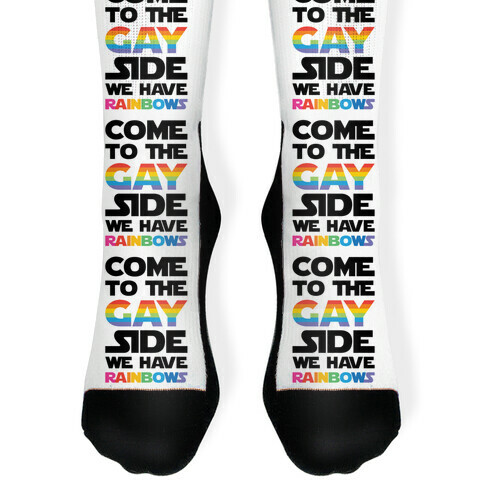 Come To The Gay Side We Have Rainbows Sock