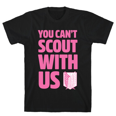 You Can't Scout with Us T-Shirt