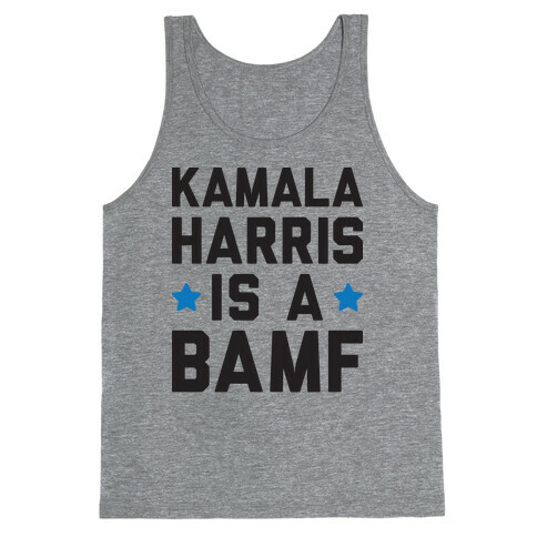 Kamala Harris Is A BAMF Tank Top