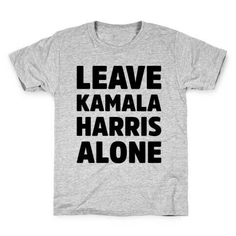 Leave Kamala Harris Alone  Kids T-Shirt